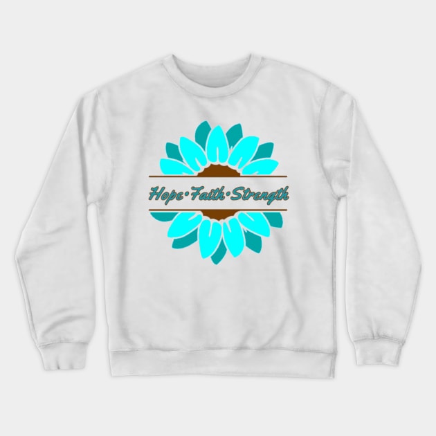 Turquoise Sunflower Hope Faith Strength Crewneck Sweatshirt by CaitlynConnor